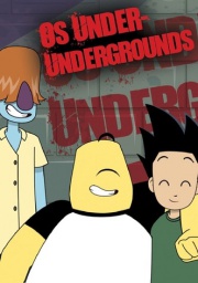 Assistir Os Under-Undergrounds (1ª Temporada) Dublado Online em HD